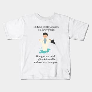 dr foster went to Gloucester nursery rhyme (male version) Kids T-Shirt